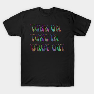 Turn On Tune in Drop Out T-Shirt